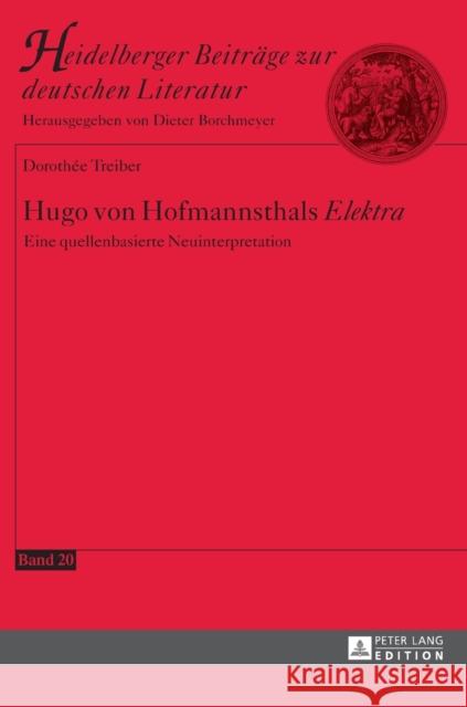 Hugo Von Hofmannsthals «Elektra»: Eine Quellenbasierte Neuinterpretation Borchmeyer, Dieter 9783631662601