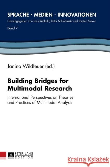Building Bridges for Multimodal Research: International Perspectives on Theories and Practices of Multimodal Analysis Siever, Torsten 9783631662663 Peter Lang Gmbh, Internationaler Verlag Der W