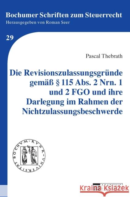 Die Revisionszulassungsgruende Gemaeß § 115 Abs. 2 Nrn. 1 Und 2 Fgo Und Ihre Darlegung Im Rahmen Der Nichtzulassungsbeschwerde Seer, Roman 9783631662915 Peter Lang Gmbh, Internationaler Verlag Der W