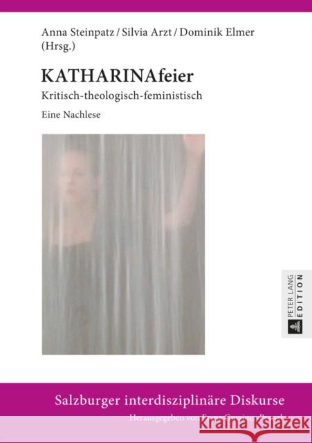 Katharinafeier: Kritisch-Theologisch-Feministisch- Eine Nachlese Gmainer-Pranzl, Franz 9783631662946