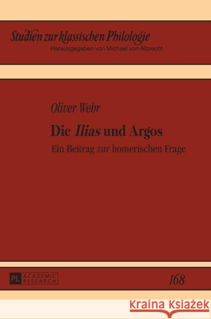 Die «Ilias» Und Argos: Ein Beitrag Zur Homerischen Frage Von Albrecht, Michael 9783631663189 Peter Lang Gmbh, Internationaler Verlag Der W