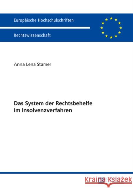 Das System Der Rechtsbehelfe Im Insolvenzverfahren Stamer, Anna Lena 9783631663196 Peter Lang Gmbh, Internationaler Verlag Der W