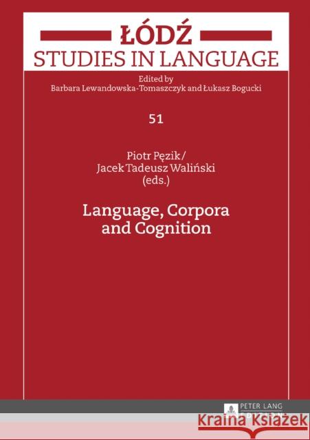 Language, Corpora and Cognition Jacek Walinski Piotr Pezik  9783631663363