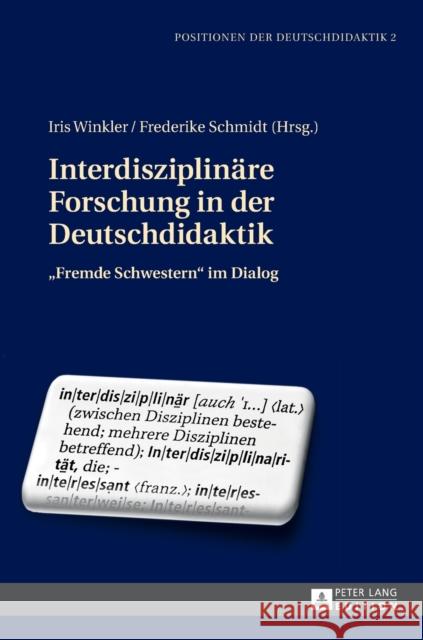 Interdisziplinaere Forschung in Der Deutschdidaktik: «Fremde Schwestern» Im Dialog Winkler, Iris 9783631663400 Peter Lang Gmbh, Internationaler Verlag Der W