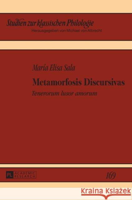 Metamorfosis Discursivas: Tenerorum Lusor Amorum Von Albrecht, Michael 9783631663981