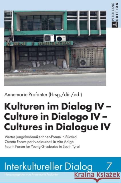 Kulturen Im Dialog IV - Culture in Dialogo IV - Cultures in Dialogue IV: Viertes Jungakademikerinnen-Forum in Suedtirol. Quarto Forum Per Neolaureati Profanter, Annemarie 9783631664117