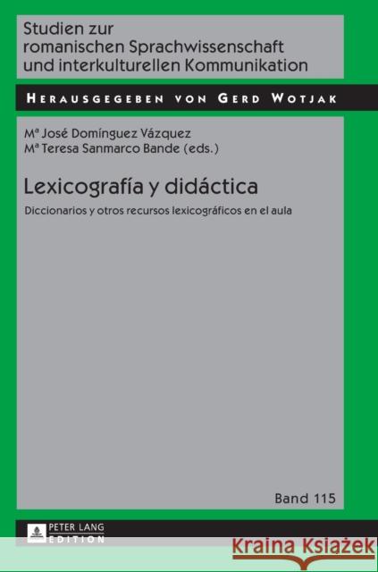 Lexicografía y didáctica; Diccionarios y otros recursos lexicográficos en el aula Wotjak, Gerd 9783631664483