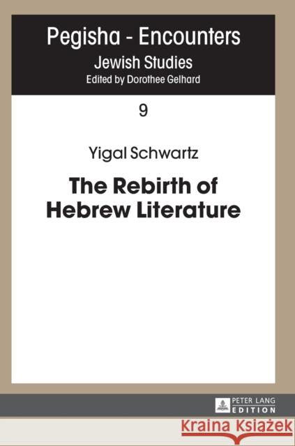 The Rebirth of Hebrew Literature Yigal Schwartz   9783631664766 Peter Lang AG