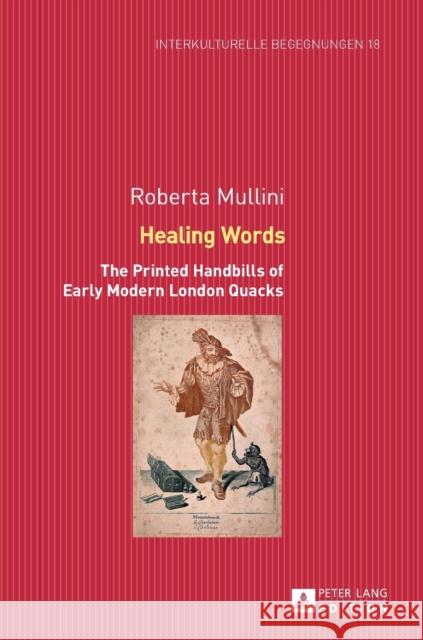 Healing Words: The Printed Handbills of Early Modern London Quacks Dallapiazza, Michael 9783631664773 Peter Lang Gmbh, Internationaler Verlag Der W