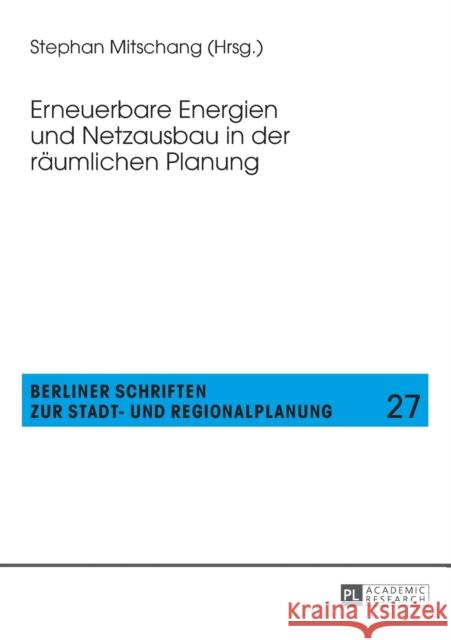 Erneuerbare Energien Und Netzausbau in Der Raeumlichen Planung Mitschang, Stephan 9783631664797 Peter Lang Gmbh, Internationaler Verlag Der W