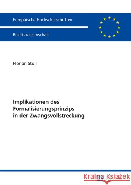 Implikationen Des Formalisierungsprinzips in Der Zwangsvollstreckung Stoll, Florian 9783631664803 Peter Lang Gmbh, Internationaler Verlag Der W