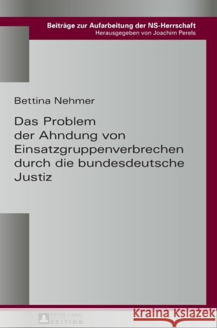 Das Problem Der Ahndung Von Einsatzgruppenverbrechen Durch Die Bundesdeutsche Justiz Perels, Joachim 9783631664810