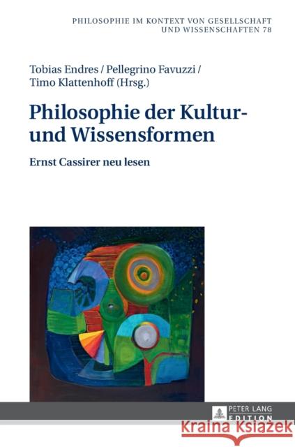 Philosophie Der Kultur- Und Wissensformen: Ernst Cassirer Neu Lesen Borchers, Dagmar 9783631664896 Peter Lang Gmbh, Internationaler Verlag Der W