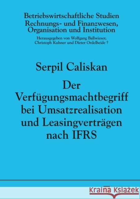 Der Verfuegungsmachtbegriff Bei Umsatzrealisation Und Leasingvertraegen Nach Ifrs Ballwieser, Wolfgang 9783631665015 Peter Lang Gmbh, Internationaler Verlag Der W