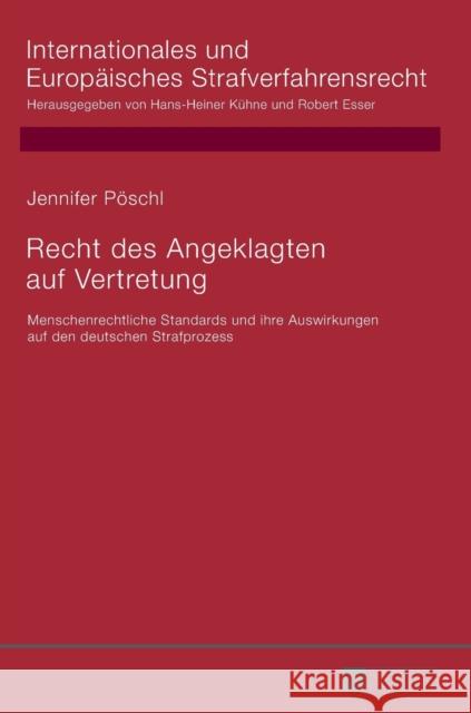 Recht Des Angeklagten Auf Vertretung: Menschenrechtliche Standards Und Ihre Auswirkungen Auf Den Deutschen Strafprozess Esser, Robert 9783631665091