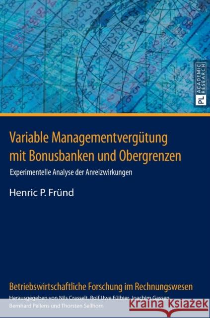 Variable Managementverguetung Mit Bonusbanken Und Obergrenzen: Experimentelle Analyse Der Anreizwirkungen Crasselt, Nils 9783631665121 Peter Lang Gmbh, Internationaler Verlag Der W