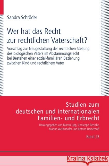 Wer Hat Das Recht Zur Rechtlichen Vaterschaft?: Vorschlag Zur Neugestaltung Der Rechtlichen Stellung Des Biologischen Vaters Im Abstammungsrecht Bei B Heiderhoff, Bettina 9783631665237 Peter Lang Gmbh, Internationaler Verlag Der W