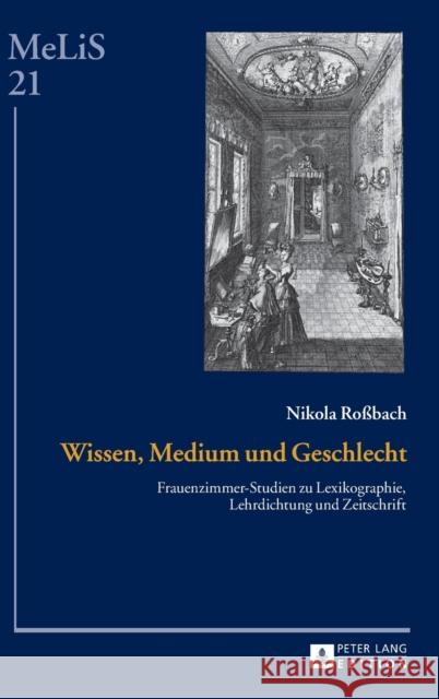 Wissen, Medium und Geschlecht; Frauenzimmer-Studien zu Lexikographie, Lehrdichtung und Zeitschrift Brinker-Von Der Heyde, C. 9783631665398 Peter Lang Gmbh, Internationaler Verlag Der W