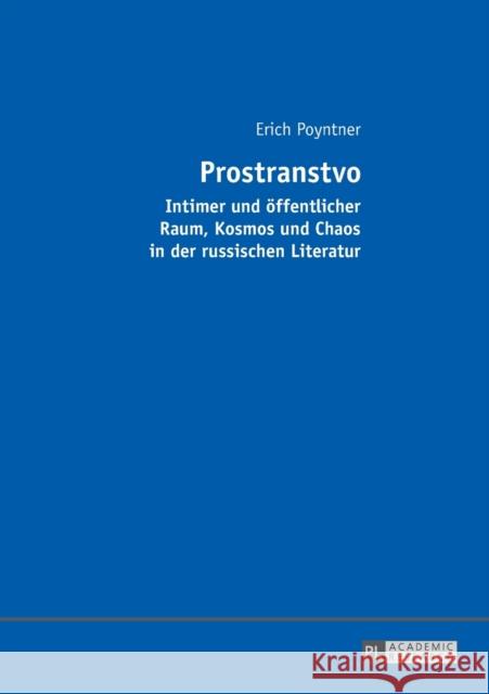Prostranstvo: Intimer Und Oeffentlicher Raum, Kosmos Und Chaos in Der Russischen Literatur Poyntner, Erich 9783631665404 Peter Lang Gmbh, Internationaler Verlag Der W