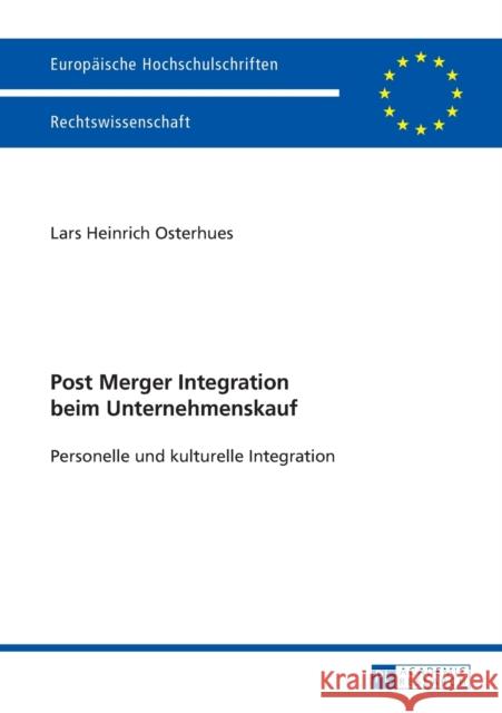 Post Merger Integration Beim Unternehmenskauf: Personelle Und Kulturelle Integration Osterhues, Lars Heinrich 9783631665527