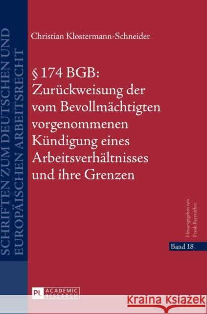 § 174 Bgb: Zurueckweisung Der Vom Bevollmaechtigten Vorgenommenen Kuendigung Eines Arbeitsverhaeltnisses Und Ihre Grenzen Bayreuther, Frank 9783631665558 Peter Lang Gmbh, Internationaler Verlag Der W