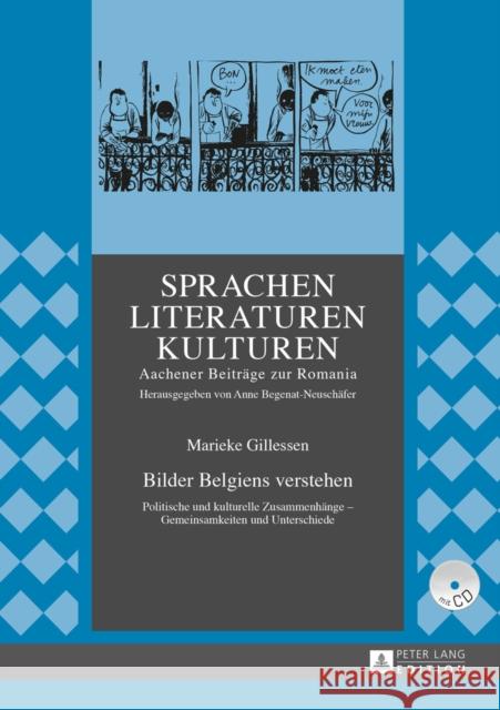 Bilder Belgiens Verstehen: Politische Und Kulturelle Zusammenhaenge - Gemeinsamkeiten Und Unterschiede Begenat-Neuschäfer, Anne 9783631665831 Peter Lang Gmbh, Internationaler Verlag Der W