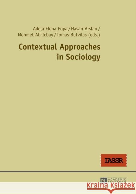 Contextual Approaches in Sociology Adela Elena Popa Hasan Arslan Mehmet Ali Icbay 9783631666074