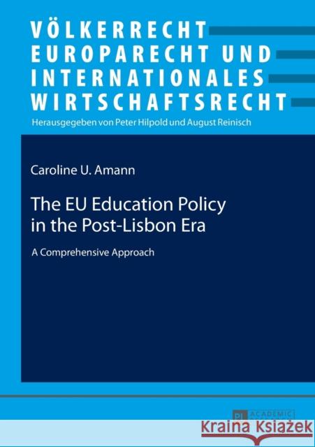 The Eu Education Policy in the Post-Lisbon Era: A Comprehensive Approach Hilpold, Peter 9783631666159