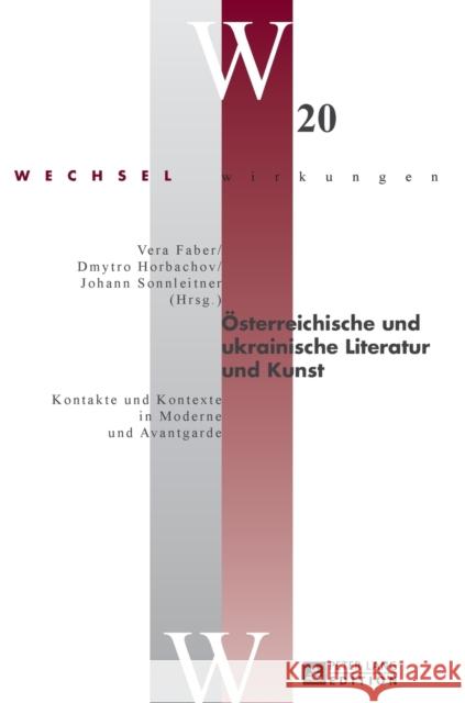 Oesterreichische Und Ukrainische Literatur Und Kunst: Kontakte Und Kontexte in Moderne Und Avantgarde Simonek, Stefan 9783631666166 Peter Lang Gmbh, Internationaler Verlag Der W