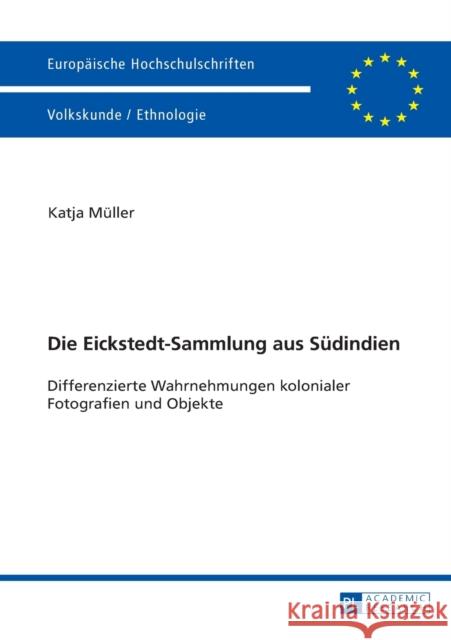 Die Eickstedt-Sammlung Aus Suedindien: Differenzierte Wahrnehmungen Kolonialer Fotografien Und Objekte Müller, Katja 9783631666197