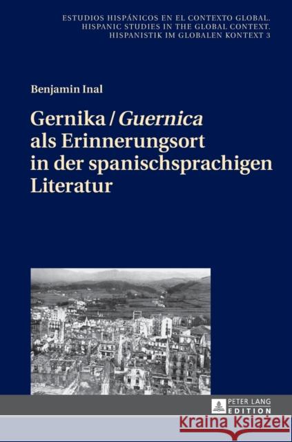 Gernika / «Guernica» ALS Erinnerungsort in Der Spanischsprachigen Literatur Winter, Ulrich 9783631666241