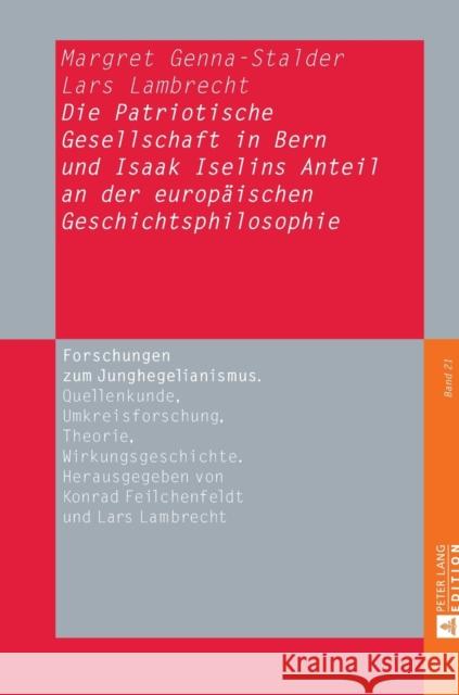 Die Patriotische Gesellschaft in Bern Und Isaak Iselins Anteil an Der Europaeischen Geschichtsphilosophie Lambrecht, Lars 9783631666425 Peter Lang Gmbh, Internationaler Verlag Der W