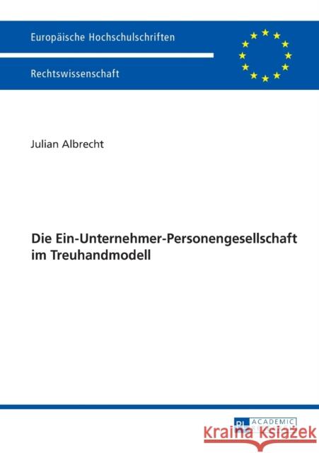 Die Ein-Unternehmer-Personengesellschaft Im Treuhandmodell Albrecht, Julian 9783631666432 Peter Lang Gmbh, Internationaler Verlag Der W