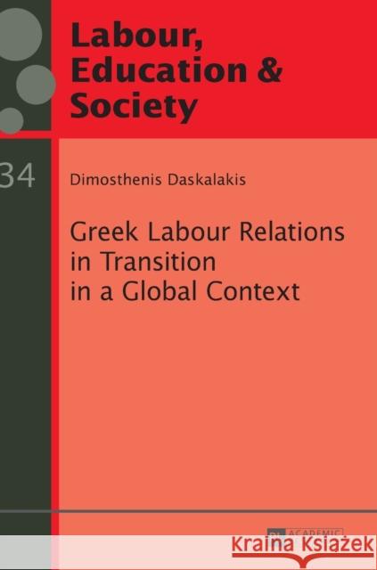 Greek Labour Relations in Transition in a Global Context Dimosthenis Daskalakis 9783631666579 Peter Lang Gmbh, Internationaler Verlag Der W