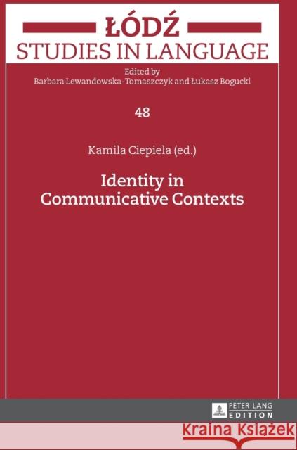 Identity in Communicative Contexts Kamila Ciepiela 9783631666616 Peter Lang Gmbh, Internationaler Verlag Der W