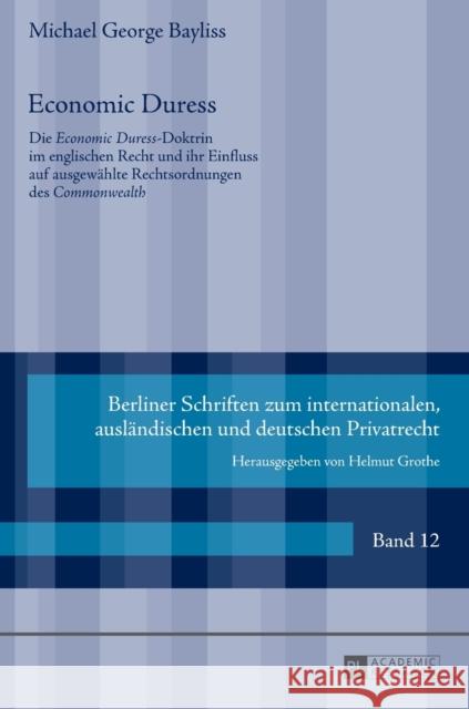 Economic Duress: Die «Economic Duress»-Doktrin Im Englischen Recht Und Ihr Einfluss Auf Ausgewaehlte Rechtsordnungen Des «Commonwealth» Grothe, Helmut 9783631666777 Peter Lang Gmbh, Internationaler Verlag Der W