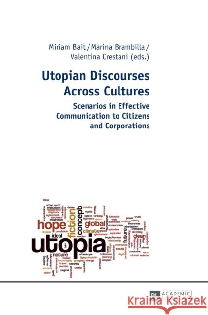 Utopian Discourses Across Cultures: Scenarios in Effective Communication to Citizens and Corporations Bait, Miriam 9783631666838 Peter Lang Gmbh, Internationaler Verlag Der W