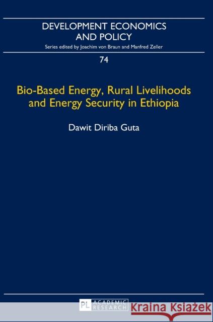 Bio-Based Energy, Rural Livelihoods and Energy Security in Ethiopia Von Braun, Joachim 9783631666869
