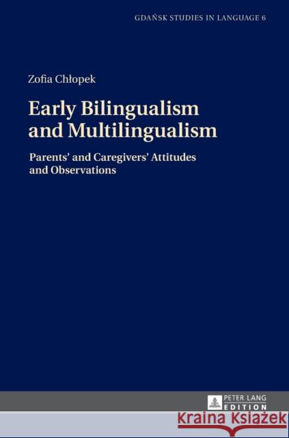 Early Bilingualism and Multilingualism: Parents' and Caregivers' Attitudes and Observations Stanulewicz, Danuta 9783631667026 Peter Lang Gmbh, Internationaler Verlag Der W