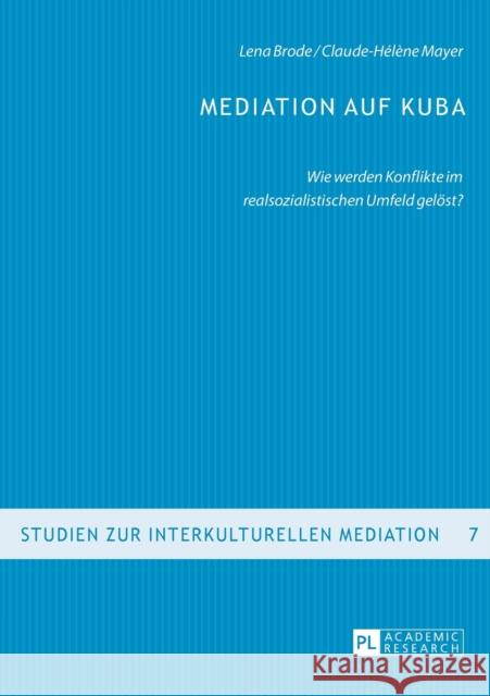 Mediation Auf Kuba: Wie Werden Konflikte Im Realsozialistischen Umfeld Geloest? Mayer, Claude-Hélène 9783631667040