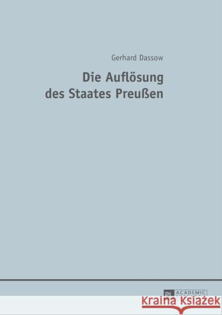 Die Aufloesung Des Staates Preußen Dassow, Gerhard 9783631667149