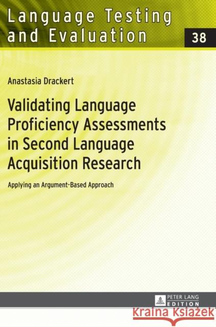 Validating Language Proficiency Assessments in Second Language Acquisition Research: Applying an Argument-Based Approach Grotjahn, Rüdiger 9783631667217 Peter Lang Gmbh, Internationaler Verlag Der W