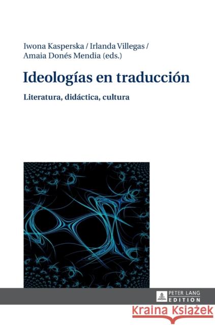 Ideologías En Traducción: Literatura, Didáctica, Cultura Kasperska, Iwona 9783631667460 Peter Lang Gmbh, Internationaler Verlag Der W