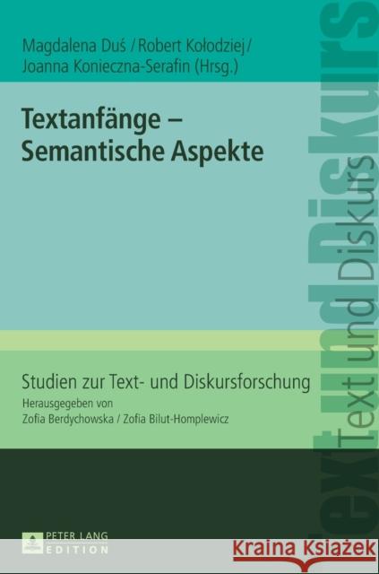 Textanfänge - Semantische Aspekte Magdalena Dus Robert Kolodziej Joanna Konieczna-Serafin 9783631667477 Peter Lang Gmbh, Internationaler Verlag Der W