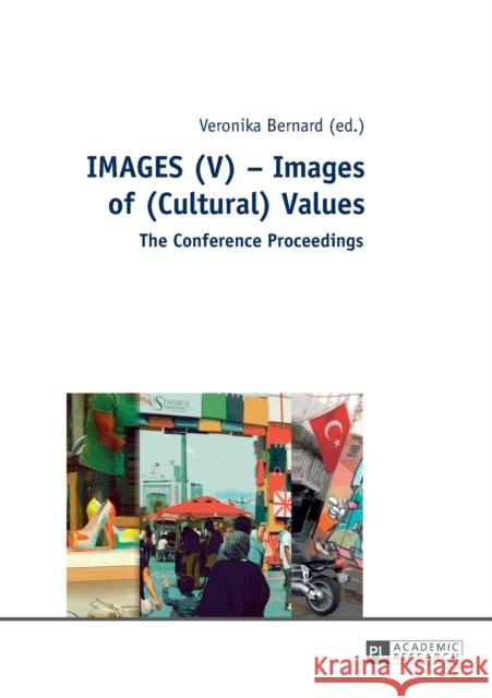 Images (V) - Images of (Cultural) Values: The Conference Proceedings Bernard, Veronika 9783631667774 Peter Lang Gmbh, Internationaler Verlag Der W