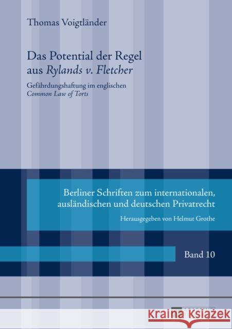 Das Potential Der Regel Aus «Rylands V. Fletcher»: Gefaehrdungshaftung Im Englischen «Common Law of Torts» Grothe, Helmut 9783631668016