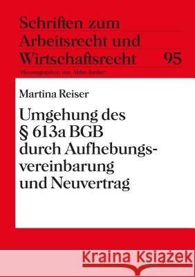 Umgehung Des § 613a Bgb Durch Aufhebungsvereinbarung Und Neuvertrag Junker, Abbo 9783631668115