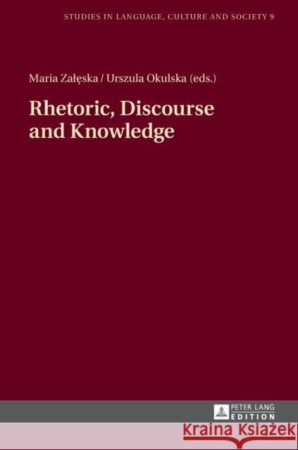 Rhetoric, Discourse and Knowledge Maria Zaleska Urszula Okulska 9783631668160 Peter Lang Gmbh, Internationaler Verlag Der W