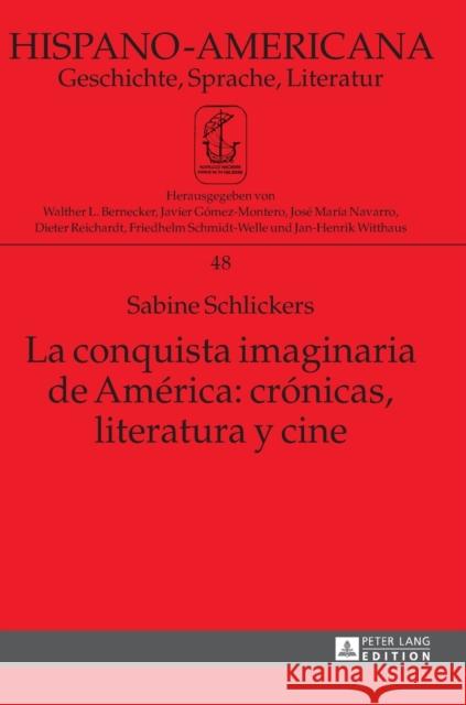 La Conquista Imaginaria de América: Crónicas, Literatura Y Cine Schmidt-Welle, Friedhelm 9783631668443 Peter Lang Gmbh, Internationaler Verlag Der W