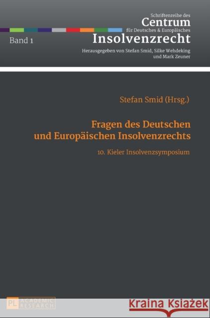 Fragen Des Deutschen Und Europaeischen Insolvenzrechts: 10. Kieler Insolvenzsymposium Smid, Stefan 9783631668528